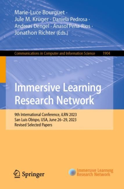 Immersive Learning Research Network : 9th International Conference, iLRN 2023, San Luis Obispo, USA, June 26–29, 2023, Revised Selected Papers, Paperback / softback Book
