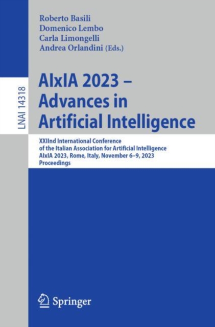 AIxIA 2023 – Advances in Artificial Intelligence : XXIInd International Conference of the Italian Association for Artificial Intelligence, AIxIA 2023, Rome, Italy, November 6–9, 2023, Proceedings, Paperback / softback Book