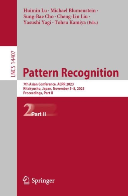 Pattern Recognition : 7th Asian Conference, ACPR 2023, Kitakyushu, Japan, November 5–8, 2023, Proceedings, Part II, Paperback / softback Book