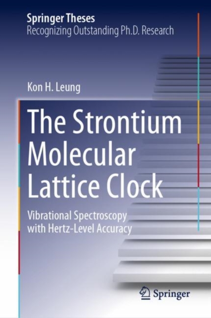 The Strontium Molecular Lattice Clock : Vibrational Spectroscopy with Hertz-Level Accuracy, Hardback Book
