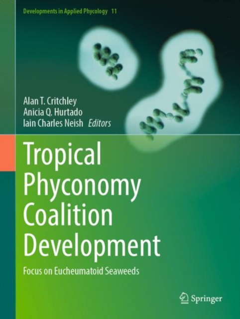 Tropical Phyconomy Coalition Development : Focus on Eucheumatoid Seaweeds, Hardback Book