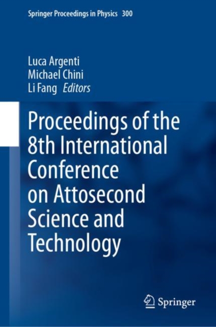 Proceedings of the 8th International Conference on Attosecond Science and Technology, Hardback Book