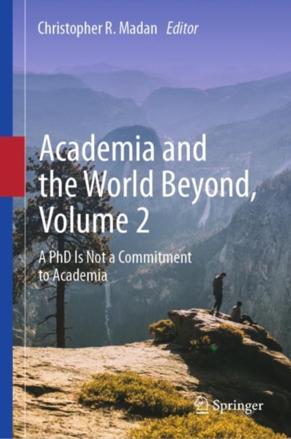 Academia and the World Beyond, Volume 2 : A PhD Is Not a Commitment to Academia, Hardback Book