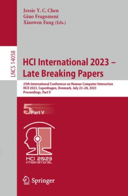 HCI International 2023 – Late Breaking Papers : 25th International Conference on Human-Computer Interaction, HCII 2023, Copenhagen, Denmark, July 23–28, 2023, Proceedings, Part V, Paperback / softback Book