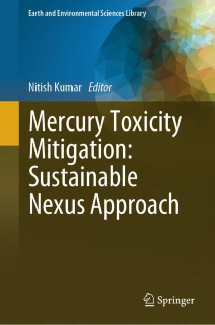 Mercury Toxicity Mitigation: Sustainable Nexus Approach, Hardback Book