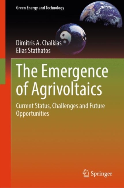 The Emergence of Agrivoltaics : Current Status, Challenges and Future Opportunities, Hardback Book