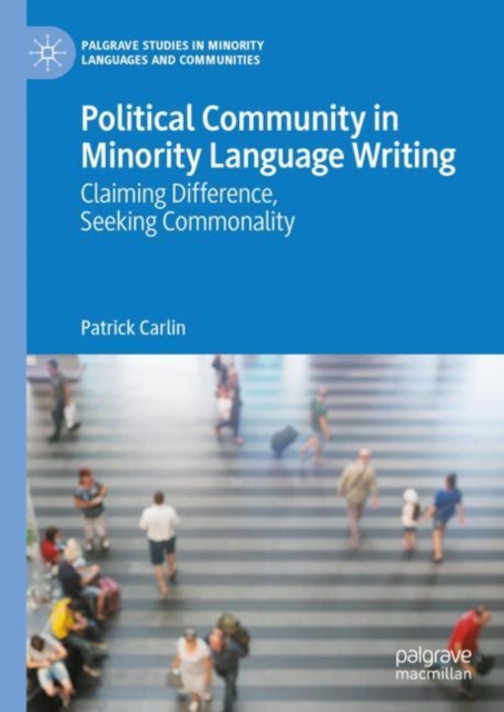 Political Community in Minority Language Writing : Claiming Difference, Seeking Commonality, Hardback Book