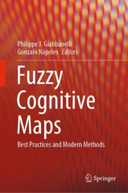 Fuzzy Cognitive Maps : Best Practices and Modern Methods, Hardback Book