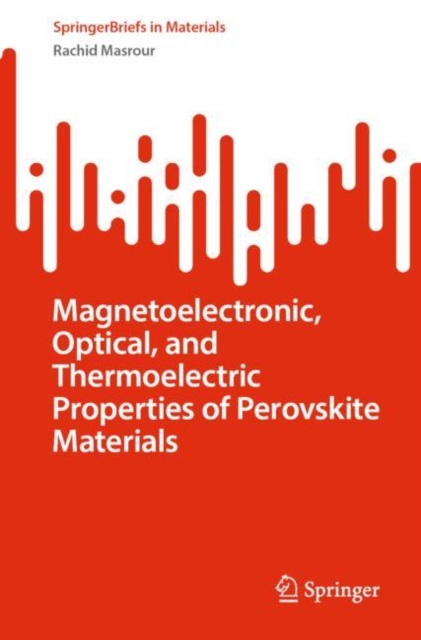 Magnetoelectronic, Optical, and Thermoelectric Properties of Perovskite Materials, Paperback / softback Book