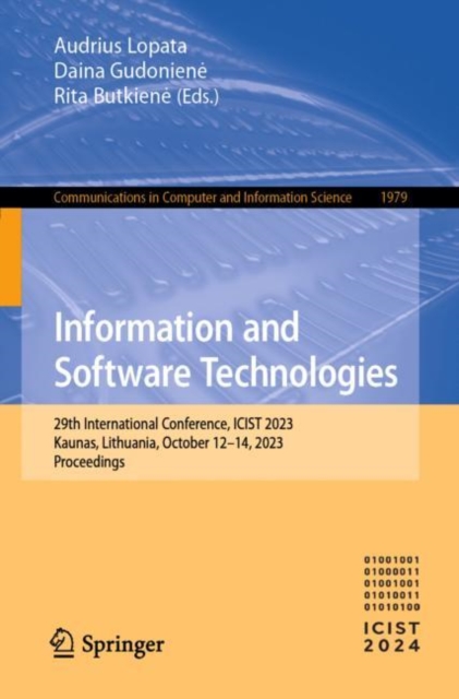 Information and Software Technologies : 29th International Conference, ICIST 2023, Kaunas, Lithuania, October 12–14, 2023, Proceedings, Paperback / softback Book