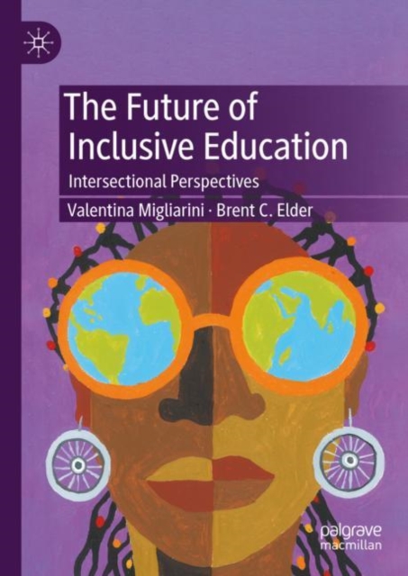 The Future of Inclusive Education : Intersectional Perspectives, Hardback Book