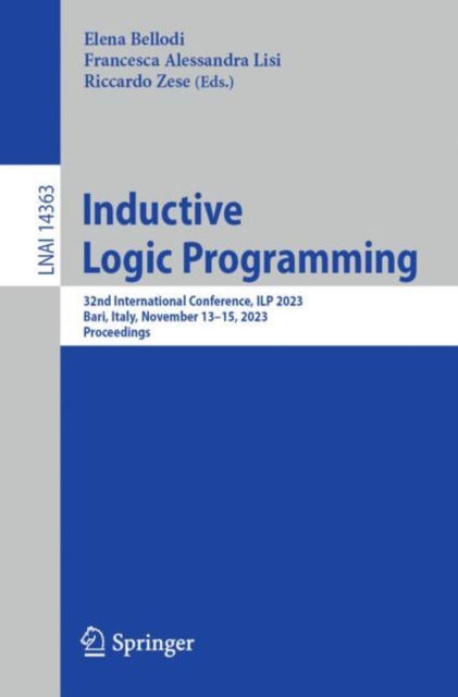 Inductive Logic Programming : 32nd International Conference, ILP 2023, Bari, Italy, November 13–15, 2023, Proceedings, Paperback / softback Book