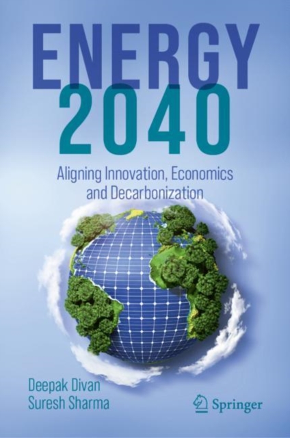 ENERGY 2040 : Aligning Innovation, Economics and Decarbonization, Hardback Book
