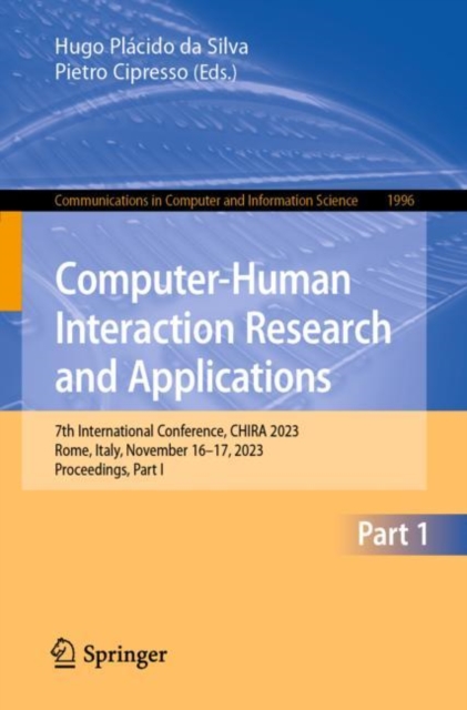 Computer-Human Interaction Research and Applications : 7th International Conference, CHIRA 2023, Rome, Italy, November 16–17, 2023, Proceedings, Part I, Paperback / softback Book