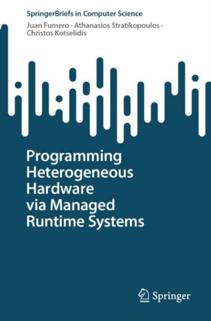Programming Heterogeneous Hardware via Managed Runtime Systems, Paperback / softback Book
