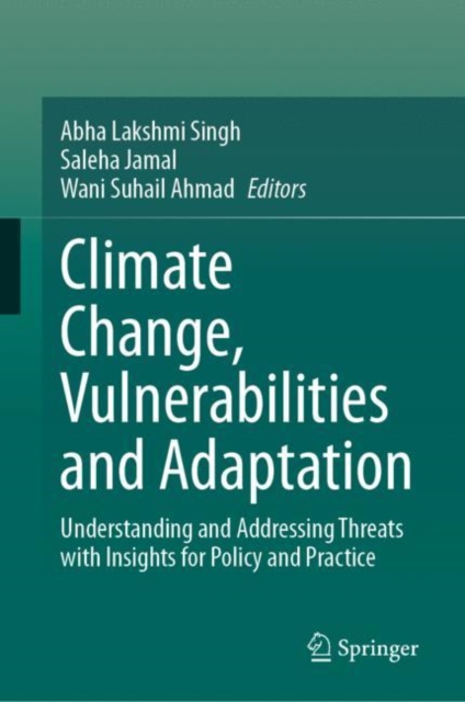 Climate Change, Vulnerabilities and Adaptation : Understanding and Addressing Threats with Insights for Policy and Practice, Hardback Book