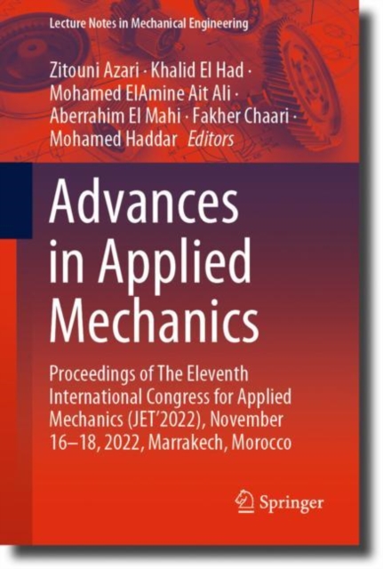 Advances in Applied Mechanics : Proceedings of The Eleventh International Congress for Applied Mechanics (JET’2022), November 16-18, 2022, Marrakech, Morocco, Paperback / softback Book