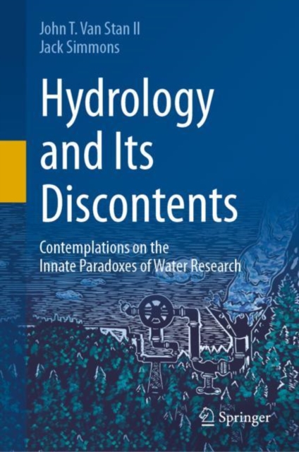 Hydrology and Its Discontents : Contemplations on the Innate Paradoxes of Water Research, Hardback Book