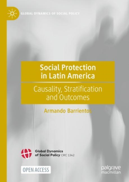 Social Protection in Latin America : Causality, Stratification and Outcomes, Hardback Book