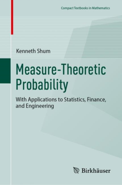 Measure-Theoretic Probability : With Applications to Statistics, Finance, and Engineering, Hardback Book