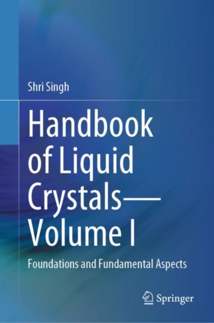 Handbook of Liquid Crystals—Volume I : Foundations and Fundamental Aspects, Hardback Book