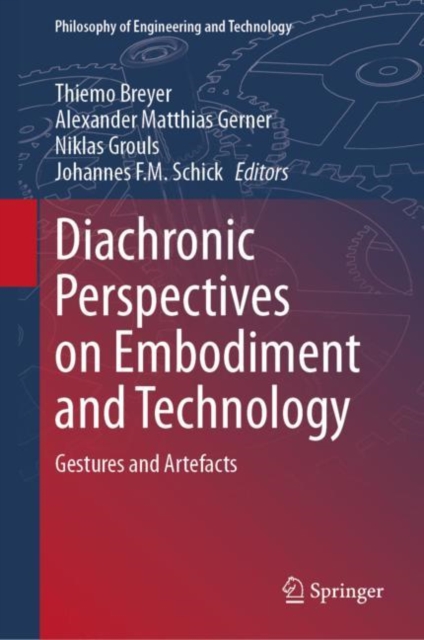 Diachronic Perspectives on Embodiment and Technology : Gestures and Artefacts, Hardback Book