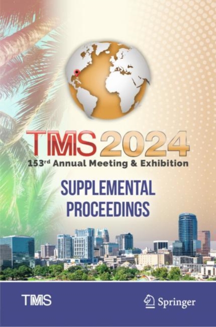 TMS 2024 153rd Annual Meeting & Exhibition Supplemental Proceedings, Hardback Book