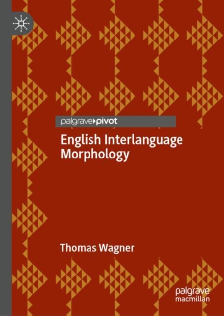 English Interlanguage Morphology : Irregular Verbs in Young Austrian EL2 Learners—Psycholinguistic Evidence and Implications for the Classroom, Hardback Book