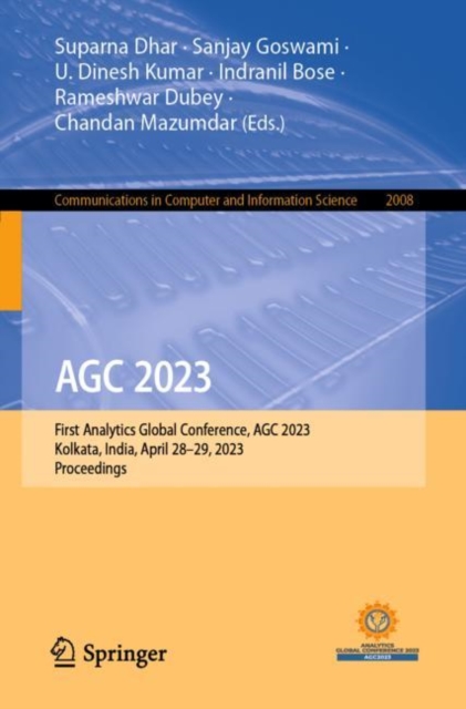 AGC 2023 : First Analytics Global Conference, AGC 2023, Kolkata, India, April 28–29, 2023, Proceedings, Paperback / softback Book