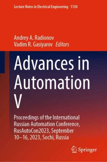 Advances in Automation V : Proceedings of the International Russian Automation Conference, RusAutoCon2023, September 10–16, 2023, Sochi, Russia, Hardback Book