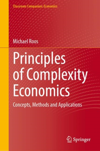 Principles of Complexity Economics : Concepts, Methods and Applications, Hardback Book