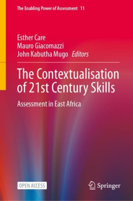 The Contextualisation of 21st Century Skills : Assessment in East Africa, Hardback Book
