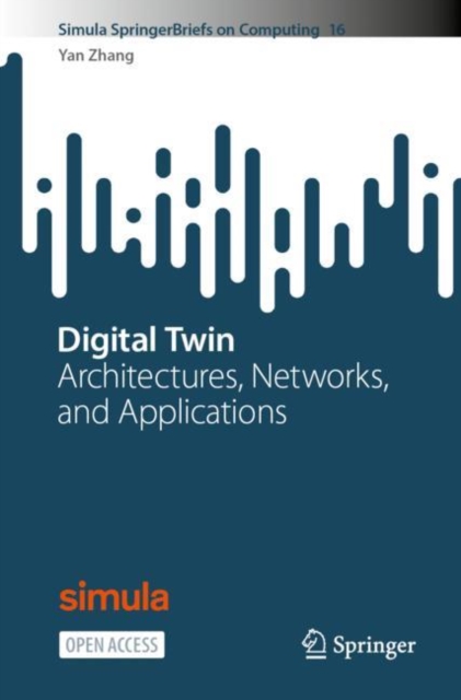 Digital Twin : Architectures, Networks, and Applications, Paperback / softback Book