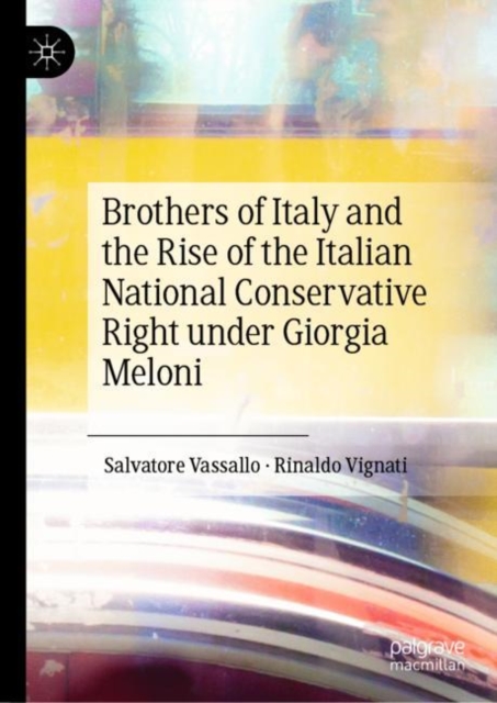 Brothers of Italy and the Rise of the Italian National Conservative Right under Giorgia Meloni, Hardback Book