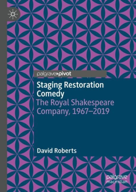 Staging Restoration Comedy : The Royal Shakespeare Company, 1967-2019, Hardback Book