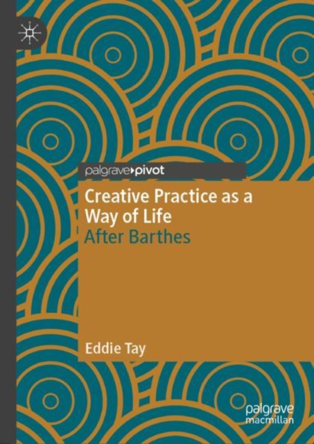 Creative Practice as a Way of Life : After Barthes, Hardback Book