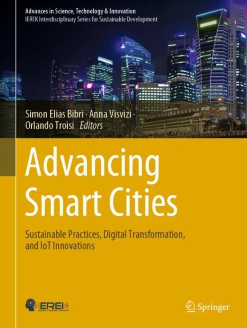 Advancing Smart Cities : Sustainable Practices, Digital Transformation, and IoT Innovations, Hardback Book