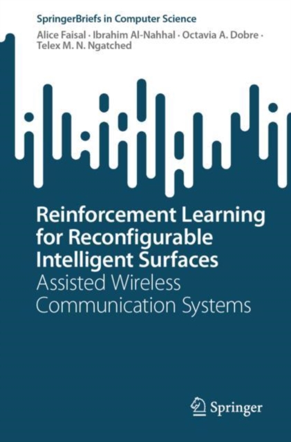 Reinforcement Learning for Reconfigurable Intelligent Surfaces : Assisted Wireless Communication Systems, Paperback / softback Book