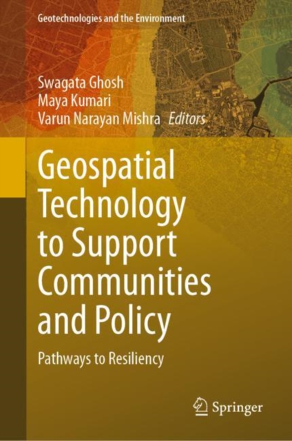 Geospatial Technology to Support Communities and Policy : Pathways to Resiliency, Hardback Book