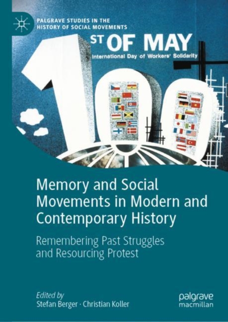 Memory and Social Movements in Modern and Contemporary History : Remembering Past Struggles and Resourcing Protest, Hardback Book