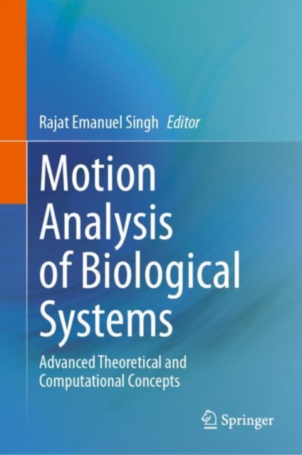 Motion Analysis of Biological Systems : Advanced Theoretical and Computational Concepts, Hardback Book