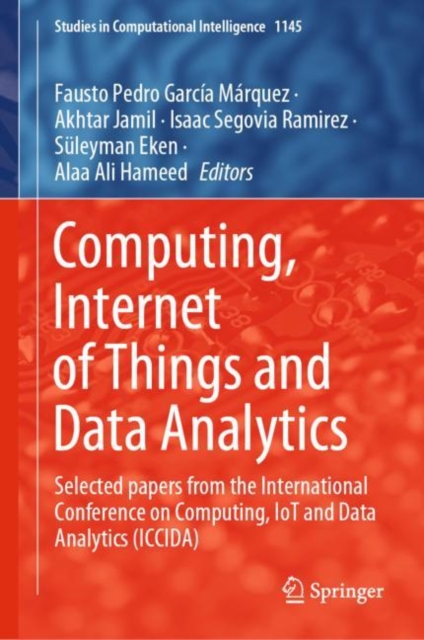Computing, Internet of Things and Data Analytics : Selected papers from the International Conference on Computing, IoT and Data Analytics (ICCIDA), Hardback Book