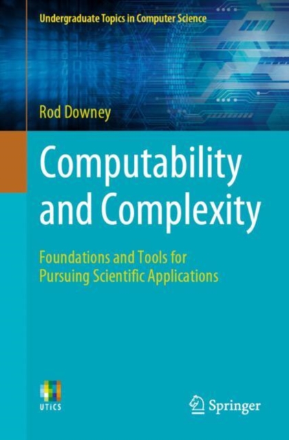 Computability and Complexity : Foundations and Tools for Pursuing Scientific Applications, PDF eBook