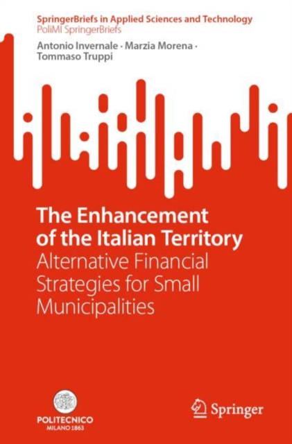 The Enhancement of the Italian Territory : Alternative Financial Strategies for Small Municipalities, Paperback / softback Book
