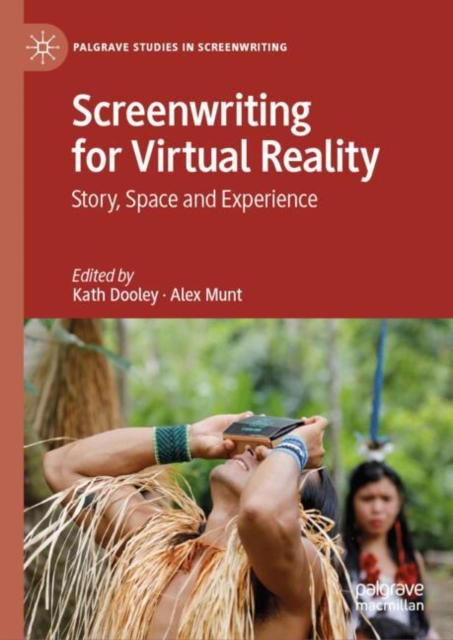 Screenwriting for Virtual Reality : Story, Space and Experience, Hardback Book