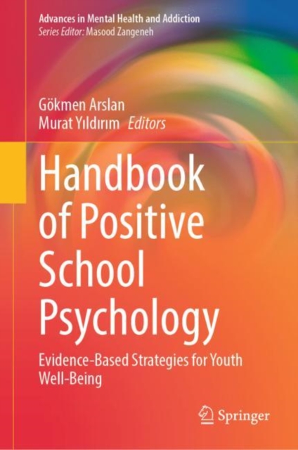 Handbook of Positive School Psychology : Evidence-Based Strategies for Youth Well-Being, Hardback Book
