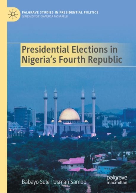 Presidential Elections in Nigeria's Fourth Republic, Hardback Book