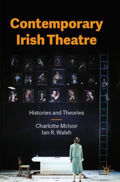 Contemporary Irish Theatre : Histories and Theories, Paperback / softback Book