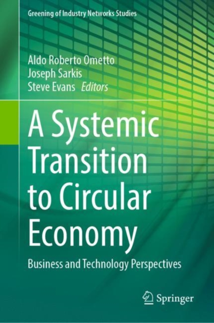 A Systemic Transition to Circular Economy : Business and Technology Perspectives, Hardback Book
