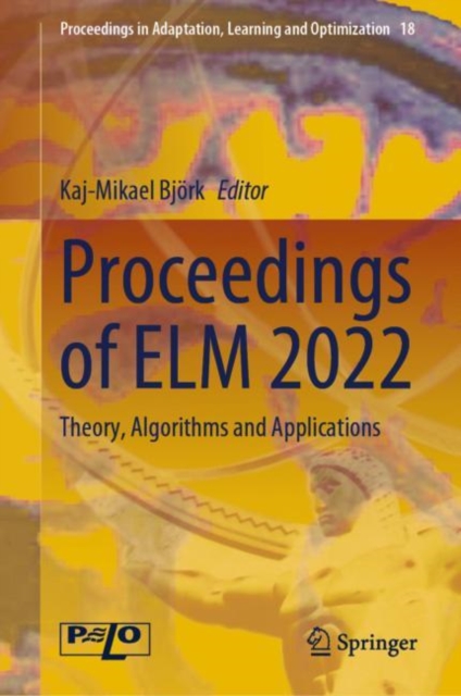 Proceedings of ELM 2022 : Theory, Algorithms and Applications, Hardback Book